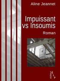 Aline Jeannet - Impuissant vs Insoumis.