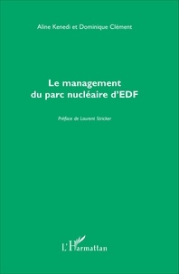 Aline Kenedi et Dominique Clément - Le management du parc nucléaire d'EDF.