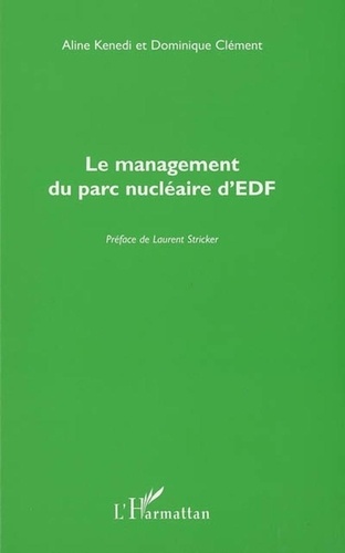 Aline Kenedi et Dominique Clément - Le management du parc nucléaire d'EDF.