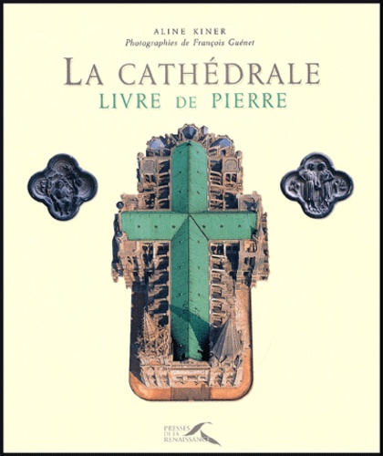 Aline Kiner et François Guénet - La cathédrale - Livre de pierre.