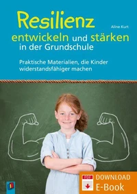 Resilienz entwickeln und stärken in der Grundschule