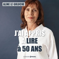 Aline Le Guluche - J'ai appris à lire à 50 ans.
