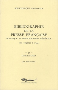 Aline Locker et Jean-Claude Poitelon - Bibliographie de la presse française politique et d'information générale des origines à 1944 - Loir-et-Cher (41).