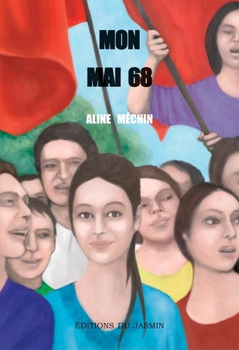 Aline Méchin - Mon mai 68.