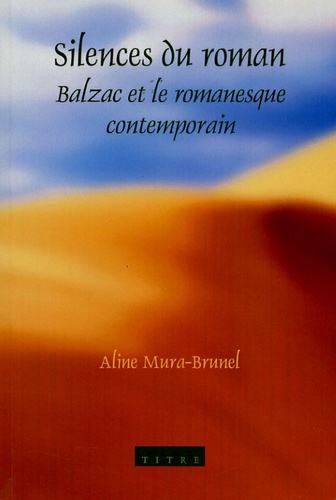 Aline Mura-Brunel - Silences du roman - Balzac et le romanesque contemporain.