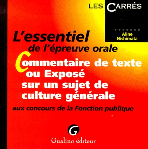 Aline Nishimata - L'Essentiel Du Commentaire De Texte Ou Expose De Culture Generale Aux Concours De La Fonction Publique.