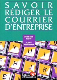 Aline Nishimata et Michelle Fayet - Savoir Rediger Le Courrier D'Entreprise. 2eme Edition 1998.