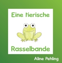 Aline Pehling - Eine tierische Rasselbande.