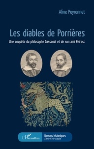 Aline Peyronnet - Les diables de Porrières - Une enquête du philosophe Gassendi et de son ami Peiresc.