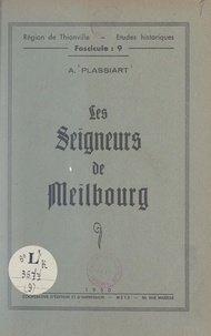 Aline Plassiart et Jean Eich - Les seigneurs de Meilbourg.
