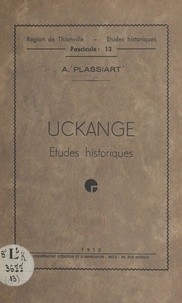 Aline Plassiart et Jean Eich - Uckange - Études historiques.