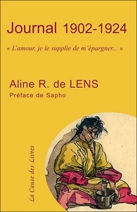 Aline R. de Lens - Journal 1902-1924 - "L'amour, je le supplie de m'épargner...".