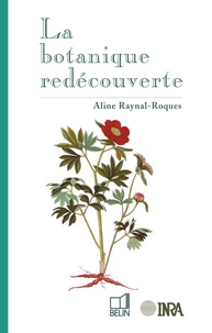 Aline Raynal-Roques - La botanique redécouverte.