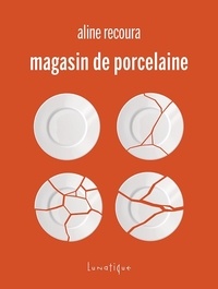 Aline Recoura - Magasin de porcelaine.