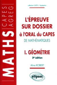 Aline Robert - L'Epreuve Sur Dossier A L'Oral Du Capes De Mathematiques. Tome 1, Geometrie.