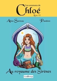 Aline Sarreau - Les aventures de Chloé  : Chloé au royaume des sirènes.