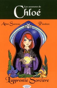 Aline Sarreau et  Pandore - Les aventures de Chloé Tome 1 : L'apprentie sorcière.