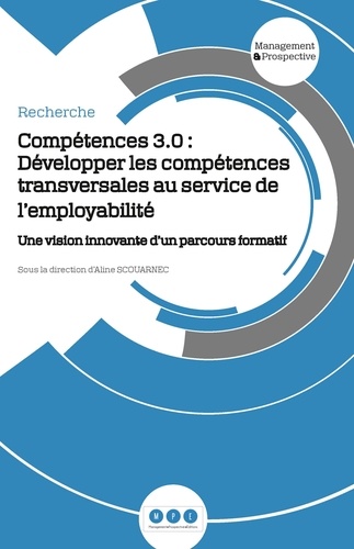 Aline Scouarnec - Compétences 3.0 : développer les compétences transversales au service de l'employabilité - Une vision innovante d'un parcours formatif.