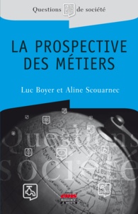 Aline Scouarnec et Luc Boyer - La prospective des métiers.