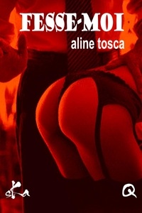 Aline Tosca - Fesse-moi.