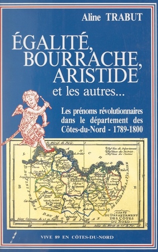 Égalité, Bourrache, Aristide et les autres.... Les prénoms révolutionnaires dans le département des Côtes-du-Nord, 1789-1800