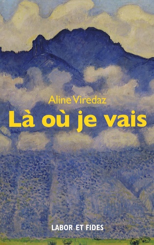 Aline Viredaz - Là où je vais.