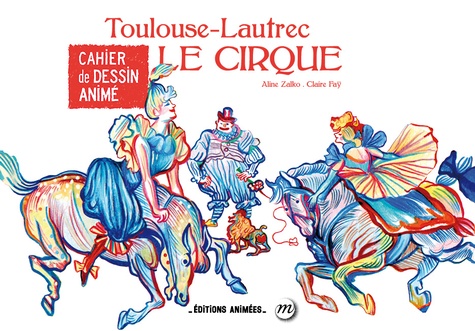 Toulouse-Lautrec. Le cirque