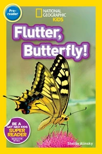 Flutter, Butterfly! (National Geographic Kids Readers, Pre-Reader)