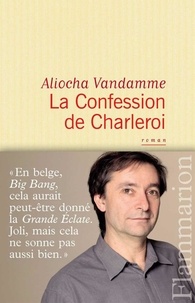 Aliocha Vandamme - La Confession du Charleroi.