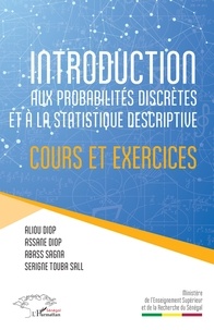 Aliou Diop et Assane Diop - Introduction aux probabilités discrètes et à la statistique descriptive - Cours et exercices.