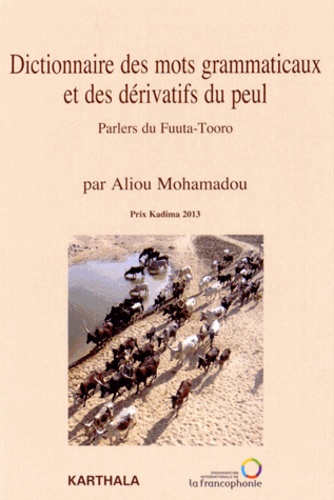 Aliou Mohamadou - Dictionnaire des mots grammaticaux et des dérivatifs du peul - Parlers du Fuuta-Tooro.