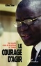 Aliou Sow - Le courage d'agir - Une nouvelle vision de la politique au Sénégal.