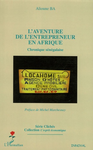 L'aventure de l'entrepreneur en Afrique. Chronique sénégalaise