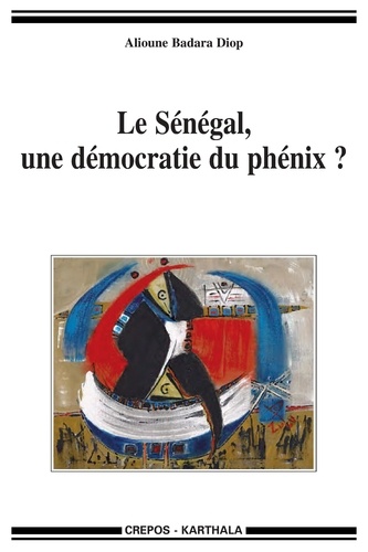 Alioune Badara Diop - Le Sénégal, une démocratie du phénix ?.
