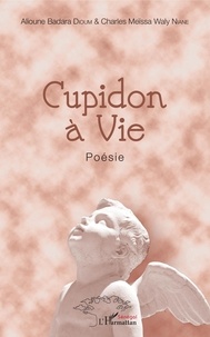 Alioune Badara Dioum et Charles Meïssa Waly Niane - Cupidon à vie.