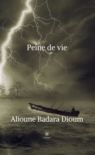 Alioune Badara Dioum - Peine de vie.