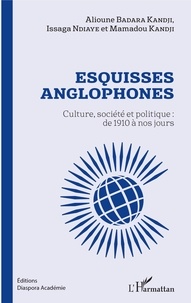 Alioune Badara Kandji et Issaga Ndiaye - Esquisses anglophones - Culture, société et politique : de 1910 à nos jours.