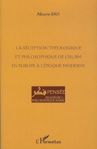 La réception théologique et philosophique de l'islam en Europe à l'époque moderne /