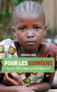 Alioune Bah - Pour les Guinéens - Histoire, démocratie et développement.