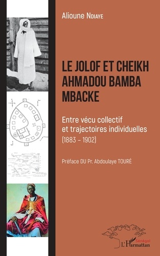 Le Jolof et Cheikh Ahmadou Bamba Mbacké. Entre vécu collectif et trajectoires individuelles (1883-1902)