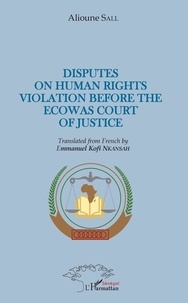 Alioune Sall - Disputes on human rights violation before the ecowas court of justice.