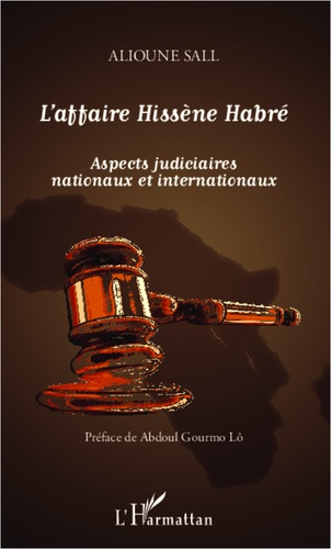 L'affaire Hissène Habré. Aspects judiciaires nationaux et internationaux