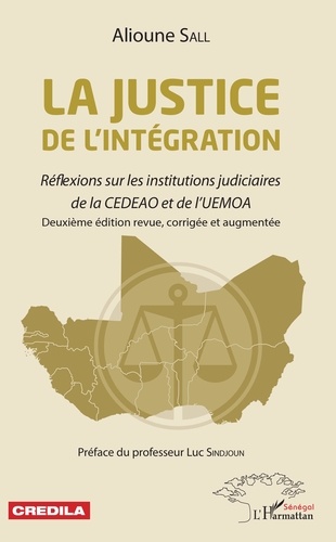 La justice de l'intégration. Réflexions sur les institutions judiciaires de la CEDEAO et de l'UEMOA 2e édition revue et augmentée