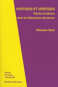 Alioune Sow - Vestiges et vertiges - Récits d'enfance dans les littératures africaines.