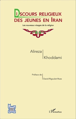 Alireza Khoddami - Discours religieux des jeunes en Iran - Les nouveaux visages de la religion.