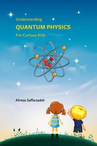 Understanding Quantum Physics For Curious Kids