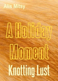A Holiday Moment: Knotting Lust