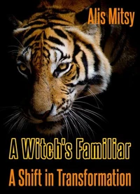 The Witch's Familiar: A Shift in Transformation