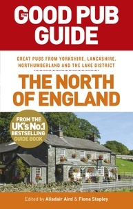 Alisdair Aird et Fiona Stapley - The Good Pub Guide: The North of England.