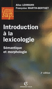 Alise Lehmann et Françoise Martin-Berthet - Introduction à la lexicologie - Sémantique et morphologie.